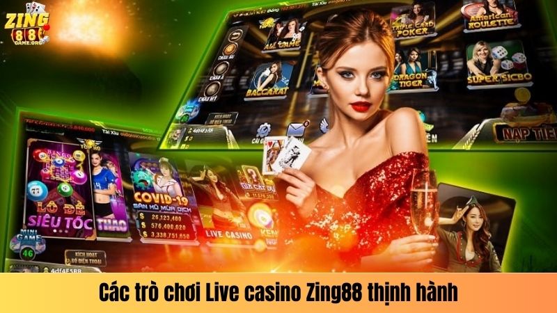 Các trò chơi Live casino Zing88 thịnh hành