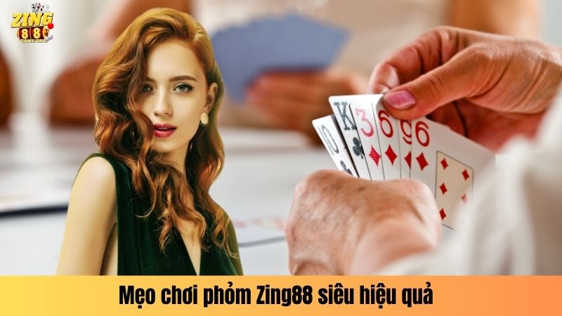 Mẹo chơi phỏm Zing88 siêu hiệu quả 