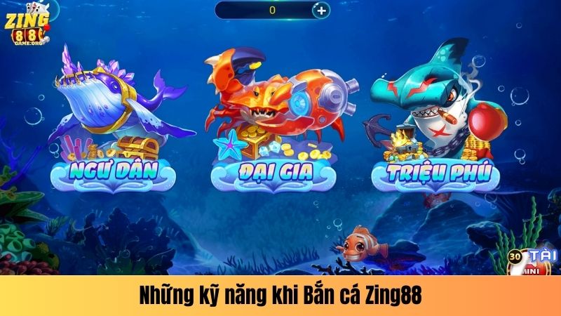 Những kỹ năng khi Bắn cá Zing88