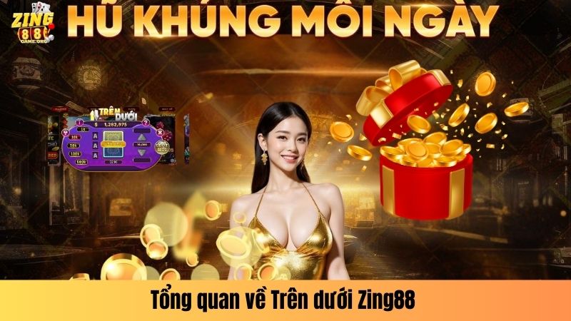 Tổng quan về Trên dưới Zing88 