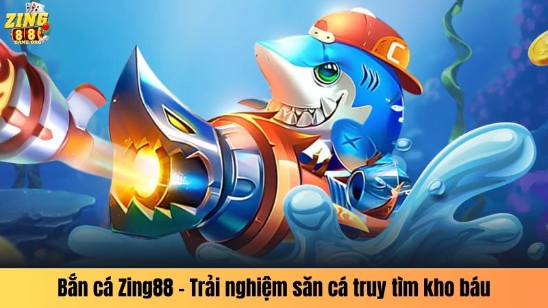 Bắn cá Zing88 - Trải nghiệm săn cá truy tìm kho báu