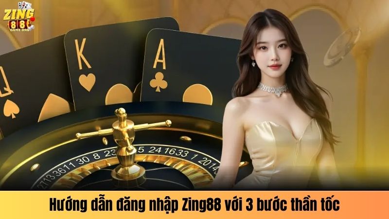 Hướng dẫn đăng nhập Zing88 với 3 bước thần tốc