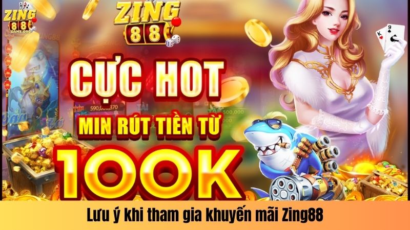 Lưu ý khi tham gia khuyến mãi Zing88