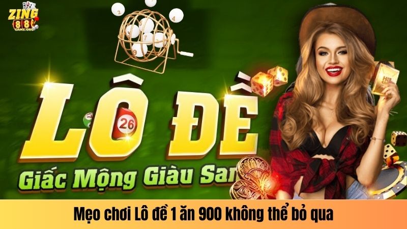 Mẹo chơi Lô đề 1 ăn 900 không thể bỏ qua