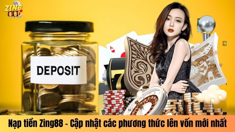 Nạp tiền Zing88 - Cập nhật các phương thức lên vốn mới nhất