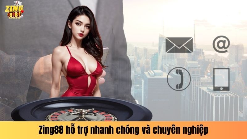 Zing88 hỗ trợ nhanh chóng và chuyên nghiệp